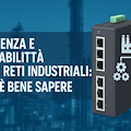 Efficienza e affidabilità nelle reti industriali: cosa è bene sapere
