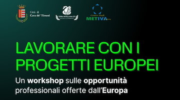 Cava de' Tirreni, 11 ottobre un workshop sulle opportunità professionali offerte dall'Europa 