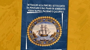 “In Viaggio alla fine del Settecento da Positano e dal Piano di Sorrento verso Napoli, Palermo e Gallipoli”, il volume di Francesco Esposito 