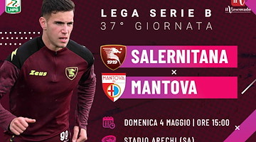 Salernitana-Mantova, dentro o fuori: 22.000 tifosi all’Arechi per sognare la salvezza. Le probabili formazioni